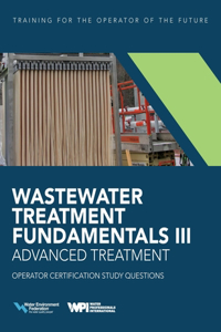 Wastewater Treatment Fundamentals III- Advanced Treatment Operator Certification Study Questions