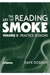 The Art of Reading Smoke: Practice Sessions