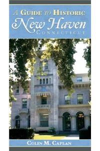 Guide to Historic New Haven, Connecticut