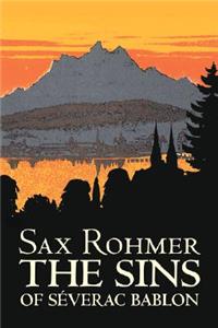 The Sins of Severac Bablon by Sax Rohmer, Fiction, Action & Adventure