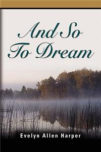 And So to Dream