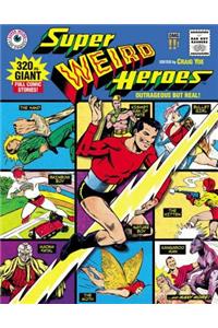 Super Weird Heroes: Outrageous But Real!
