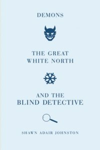 Demons, the Great White North and the Blind Detective