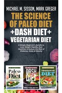 The Science of Paleo Diet + Dash Diet + Vegetarian Diet
