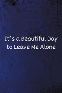 It's a Beautiful Day to Leave Me Alone