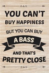 You Can't But Happiness But You Can Buy BASS And That's Pretty Close Gift for BASS lovers