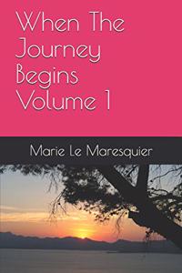 When The Journey Begins Volume 1