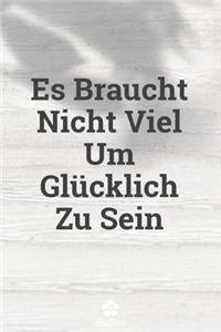 Es Braucht Nicht Viel Um Glücklich Zu Sein