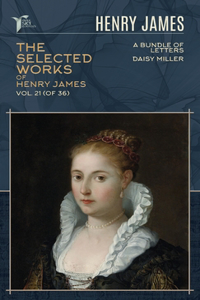 The Selected Works of Henry James, Vol. 21 (of 36)