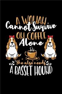 Bassett-Hund Notizbuch A Woman Cannot Survive On Coffee Alone She Also Needs A Basset Hound