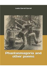 Phantasmagoria and other poems