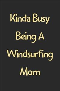 Kinda Busy Being A Windsurfing Mom