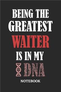 Being the Greatest Waiter is in my DNA Notebook