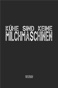 Kühe sind keine Milchmaschinen Notizbuch