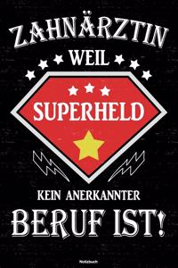 Zahnärztin weil Superheld kein anerkannter Beruf ist! Notizbuch