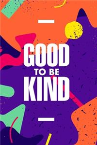 Good To Be Kind - (Typography Creative Motivation Quote)