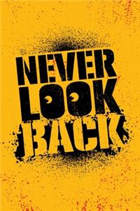 Never Look Back - (Typography Creative Motivation Quote)