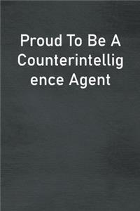 Proud To Be A Counterintelligence Agent