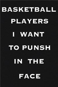 Basketball Players I Want to Punch in the Face