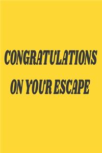 Congratulations On Your Escape