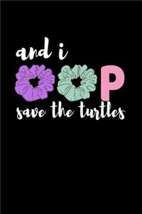 And I oop Save The Turtles