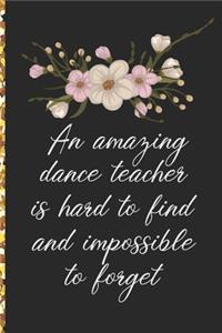 A Truly Amazing Dance Teacher Is Hard To Find, Difficult To Part With And Impossible To Forget