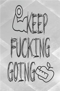 Keep Fucking Going Food & Fitness Notebook