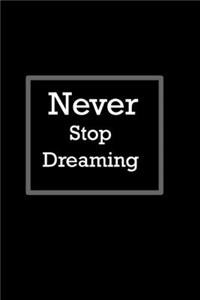 Never Stop Dreaming Journal for Writing, College Ruled, Doodling, Taking Notes, Sketching, Size 6