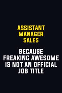 Assistant Manager Sales Because Freaking Awesome Is Not An Official Job Title