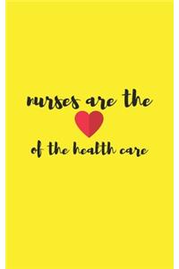 nurses are the heart of healthcare journal for nurse /doula / midwife