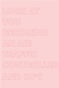 Look at You Becoming an Air Traffic Controller