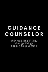 Guidance Counselor With This Kind Of Job, Strange Things Happen To Your Mind