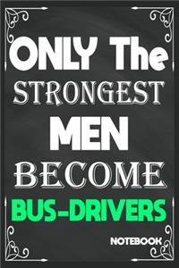 Only The Strongest Men Become Bus Drivers