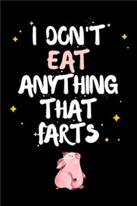I Don't Eat Anything That Farts