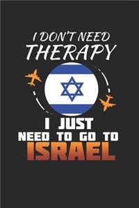 I Don't Need Therapy I Just Need To Go To Israel