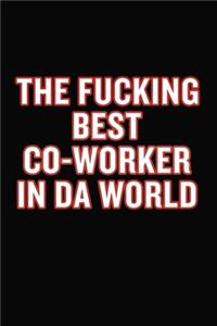The Fucking Best Co-Worker In Da World