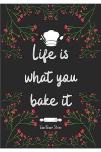 Life is what you bake it