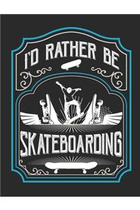 I'd Rather Be Skateboarding