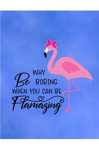 Why Be Boring When You Can Be Flamazing
