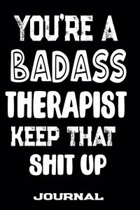 You're A Badass Therapist Keep That Shit Up