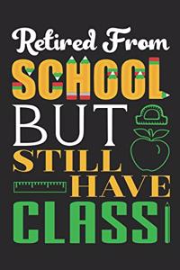 Retired from school but still have class