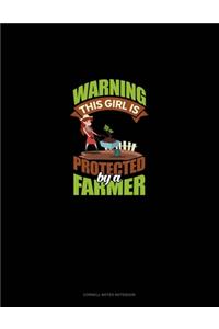 Warning This Girl Is Protected By A Farmer