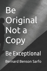 Be Original Not a Copy