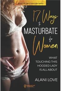 17 Ways to Masturbate - For Women