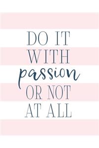 Do It With Passion Or Not At All