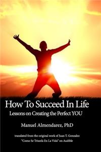 How to Succeed in Life!