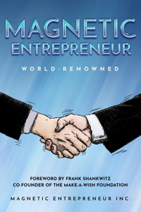 Magnetic Entrepreneur World-Renowned