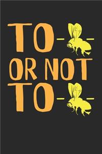 To Bee Or Not To Bee