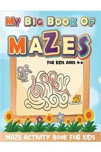 My Big Book Of Mazes For Kids Ages 4-6 Maze Activity Book For Kids