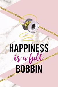 Happiness Is A Full Bobbin